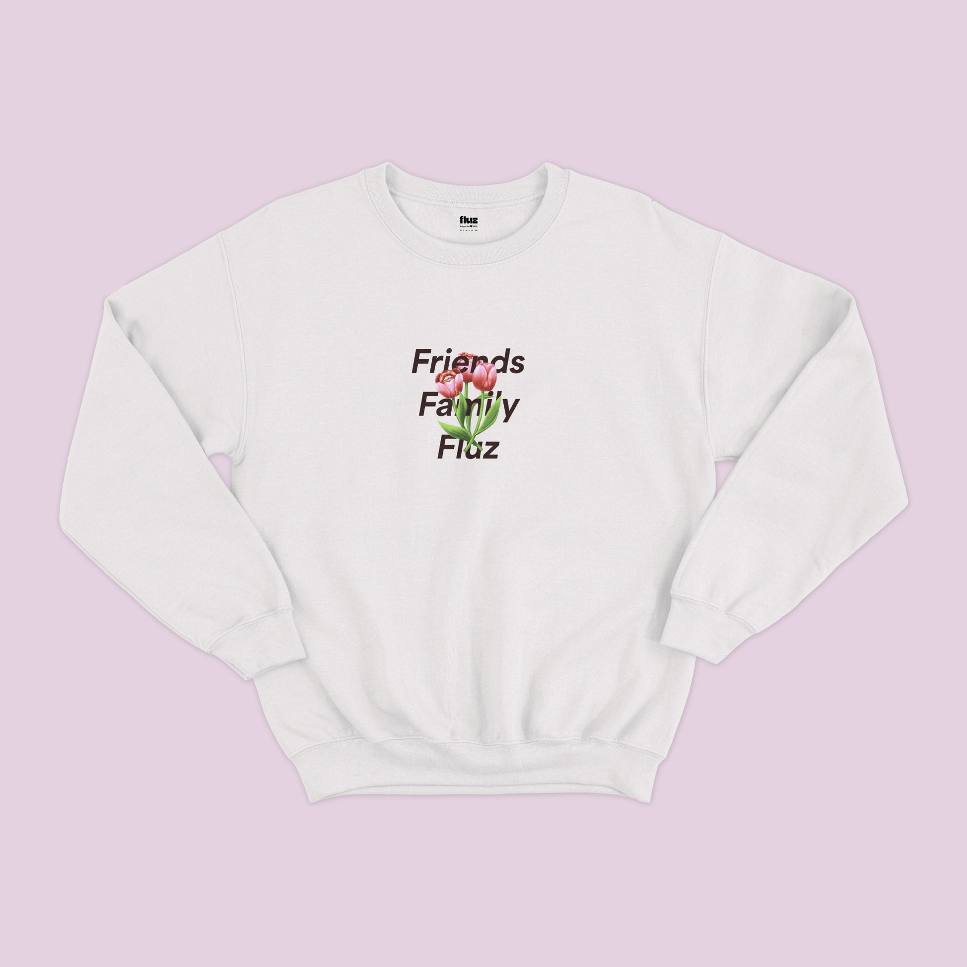 Friends, Family, Fluz Sweatshirt (Front)